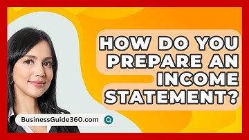 How Do You Prepare An Income Statement? - BusinessGuide360.com