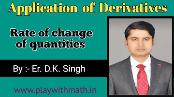 Rate of change of quantities || Application of Derivatives (A.O.D.) || NCERT || PLAY WITH MATH