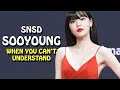 When You Can't Understand SooYoung ( Savage Queen )