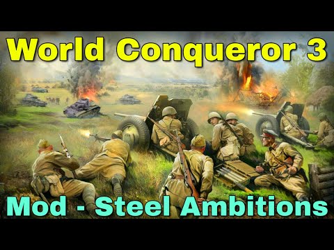 Видео: 10 качественных конквестов. Мод "Steel Ambitions Mod" на World Conqueror 3.