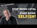 Want to get ahead in your career  stop being so loyal and start being selfish