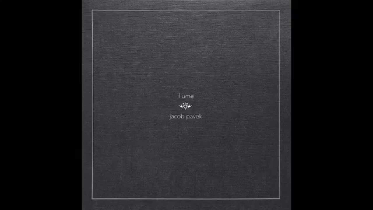 Watch Jacob Pavek - Illume on YouTube Watch Jacob Pavek - Illume on YouTube