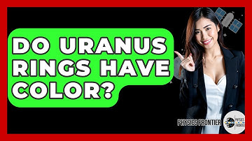Do Uranus Rings Have Color? - Physics Frontier