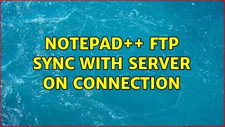 Notepad++ FTP Sync with server on connection
