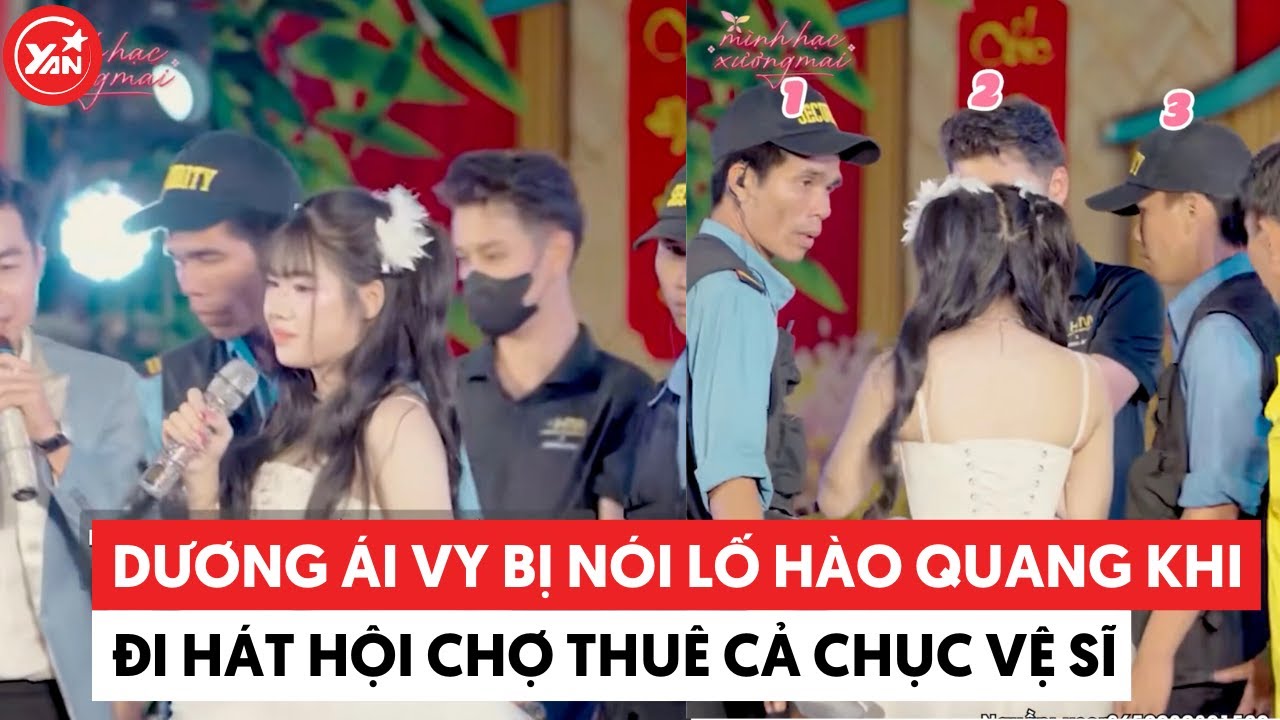 Dương Ái Vy bị nói lố hào quang khi đi hát hội chợ lại thuê cả chục vệ sĩ #duongaivy