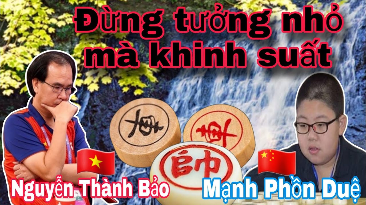 Trận cờ siêu kịch tính giữa Nguyễn Thành Bảo vs Mạnh Phồn Duệ