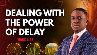 Dealing With the Power of Delay: First the Blade, Then the Ear || Pastor Bolaji Idowu || Mark 4: 28