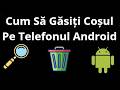 Cum Să Găsiți Coșul Pe Telefonul Android - Ghid Complet