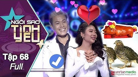 NGÔI SAO TÌNH YÊU TẬP 68 |Lợn tăng giá, nhà trai kỳ kèo đổi sính lễ sang chim cút và cái kết bất ngờ