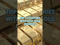 Top 7 Countries With The Most Gold Reserves | World Gold Ranking 2025 🌍💰 #gold #facts #didyouknow