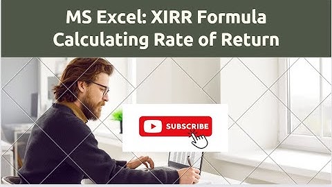 Excel Day 1 - XIRR (Extended Internal Rate of Return)