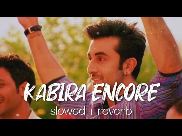 Kabira Encore|Slowed+Reverb|Yeh Jaawani Hai Deewani|Bastareverbs|