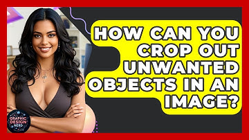 How Can You Crop Out Unwanted Objects In An Image? - Graphic Design Nerd