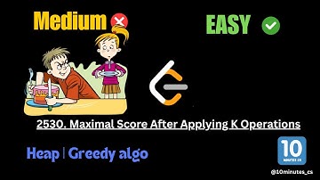 Maximal Score After Applying K Operations | Detailed Approach | Leetcode 2530 | 10mintuesCS