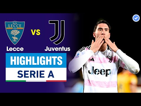 Highlights Lecce vs Juventus | Vlahovic thăng hoa ghi cú đúp chói sáng đưa Juventus lên đỉnh Serie A