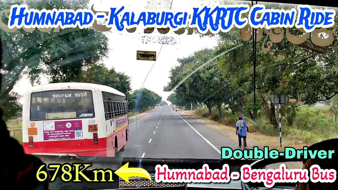 Humnabad Kalaburgi KKRTC Cabin Ride Humnabad Bengaluru Bus Double driver YouTube