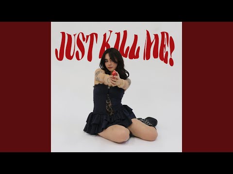 JUST KILL ME!