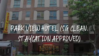 파크 뷰 호텔(SG Clean, Staycation Approved) 리뷰 - 싱가포르, 싱가포르