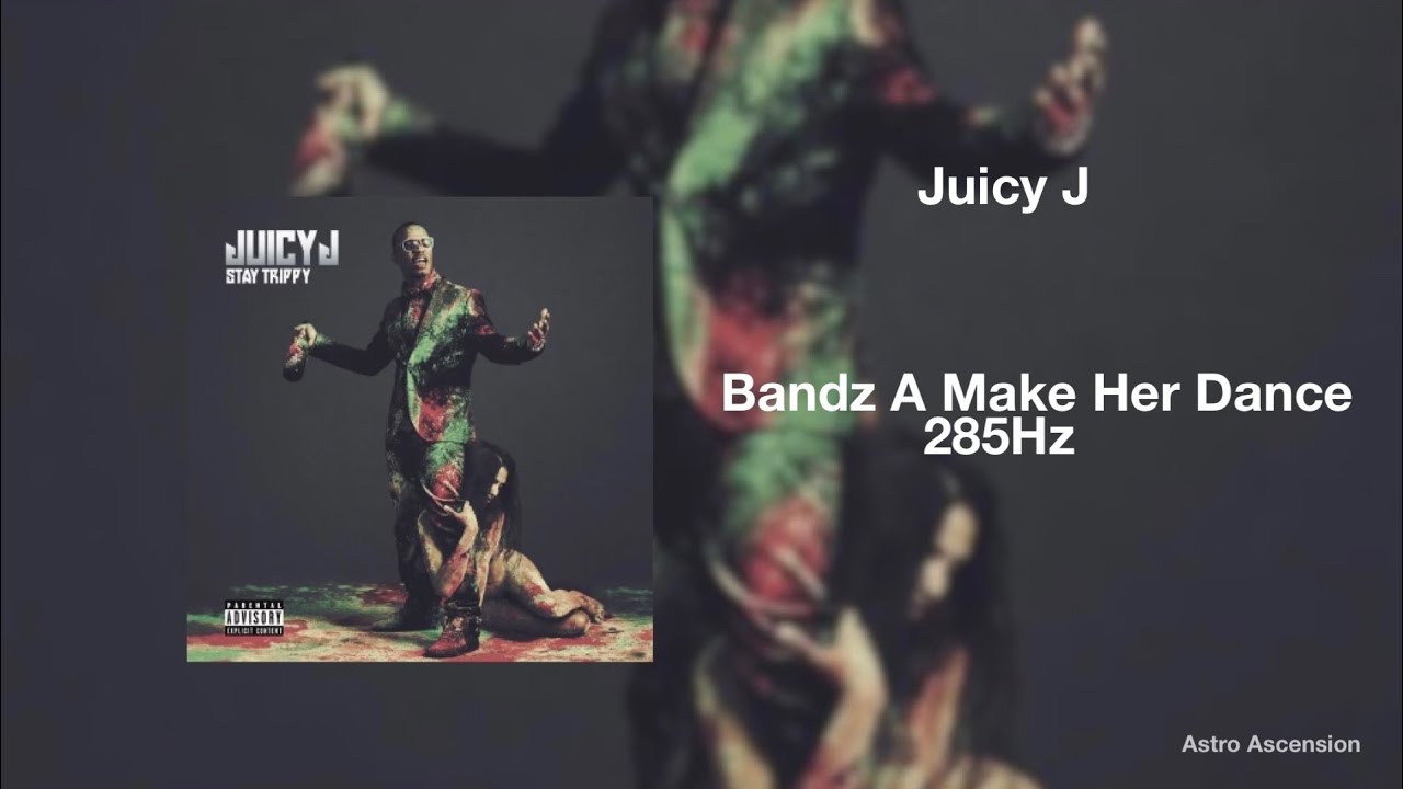 Juicy J Bandz A Make Her Dance ft. Lil Wayne, 2 Chainz [285Hz Rapidly