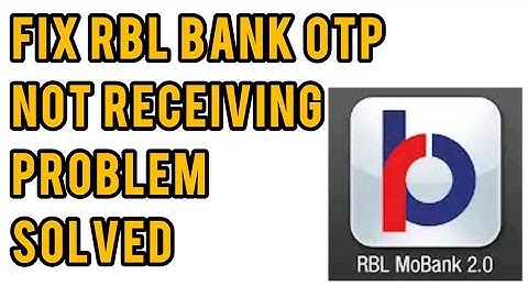 How to Fix RBL Bank OTP Not Received/Coming Problem Solved
