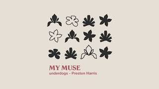 underdogs, Preston Harris - MY MUSE [Ultra Records]