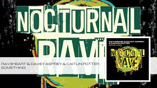 RAV3HEART & Davey Asprey & Caitlin Potter - Something