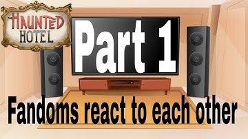 Fandoms react to each other - Part 1/5 - Haunted hotel 