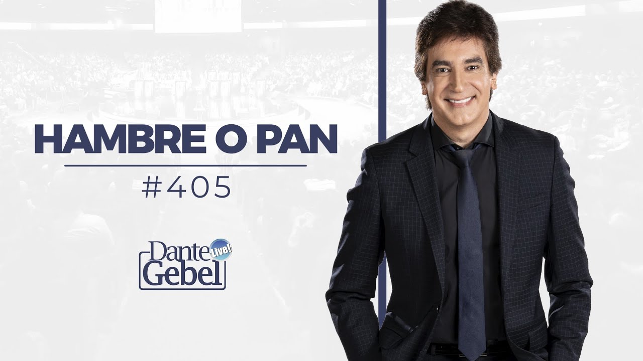 Dante Gebel #405 | Hambre o pan