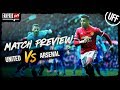 Arsenal Are Going to TRASH Manchester United - Manchester United vs Arsenal Preview