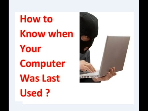 How to Know when Your Computer Was Last Used ?