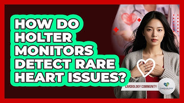 How Do Holter Monitors Detect Rare Heart Issues? - Cardiology Community