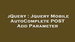 jQuery : Jquery Mobile AutoComplete POST Add Parameter