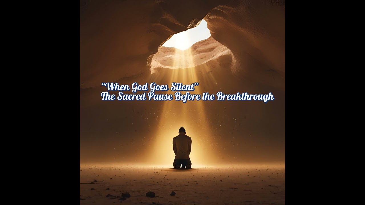 When God Goes Silent: The Sacred Pause Before the Breakthrough