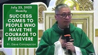 SUCCESS COMES TO PEOPLE WHO HAVE THE COURAGE TO PERSEVERE - Homily by Fr. Dave Concepcion