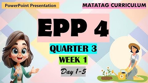 EPP 4 Matatag Curriculum PowerPoint Presentation Quarter 3 Week 1 Day 1-5