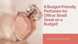 6 Budget-Friendly Perfumes for Office: Smell Great on a Budget! screenshot 5