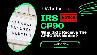 What is IRS Notice CP90 - CP90 Notice - Why Did I Receive The CP90 IRS Notice?