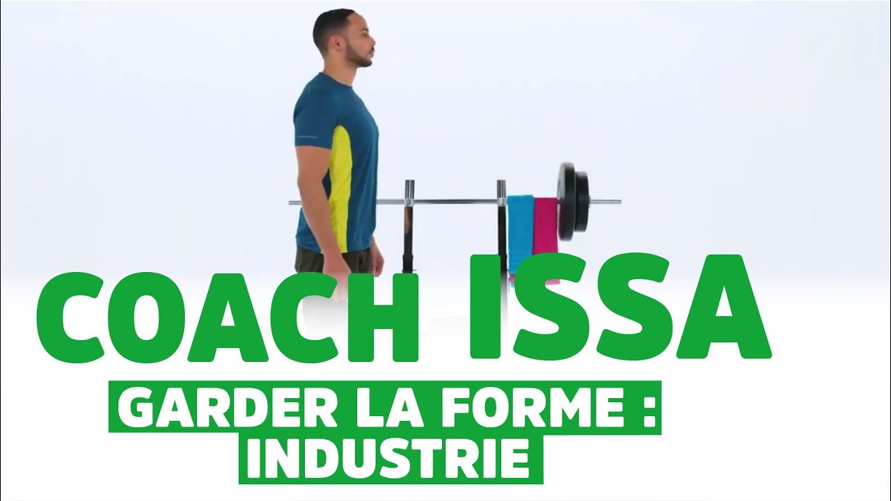 COACH ISSA - GARDEZ LA FORME - BONUS : INDUSTRIE - YouTube