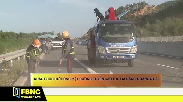 Khắc phục hư hỏng mặt đường tuyến cao tốc Đà Nẵng - Quảng Ngãi | FBNC