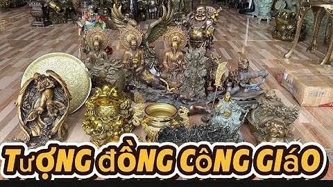 Tượng đồng công giáo _ Bộ Tam Thanh _ Bàn ủi con gà #độclạcầnthơ #phongthuy