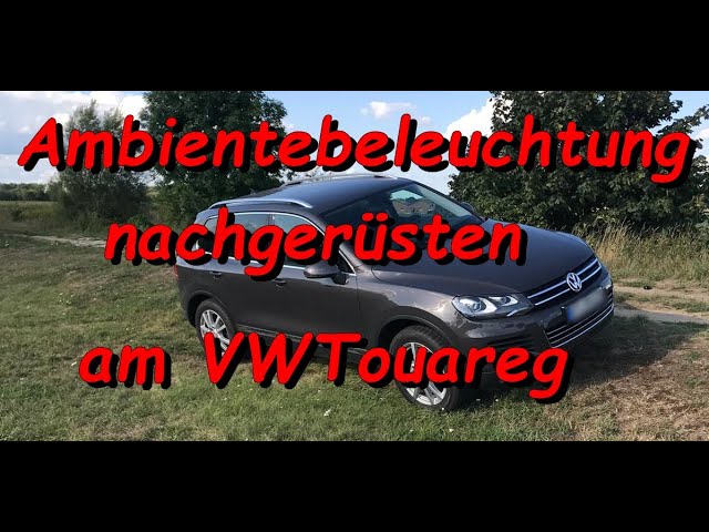 Ambientebeleuchtung nachrüsten am VW Touareg 