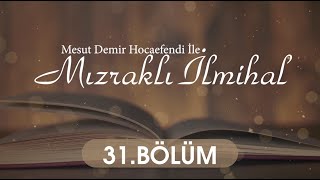 Mızraklı İlm-i Hal 31. Bölüm - Mesut Demir Hocaefendi 
