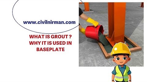 What is Grout? Why is it used in the base plate?