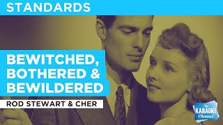 Bewitched, Bothered &amp; Bewildered : Rod Stewart &amp; Cher | Karaoke with Lyrics