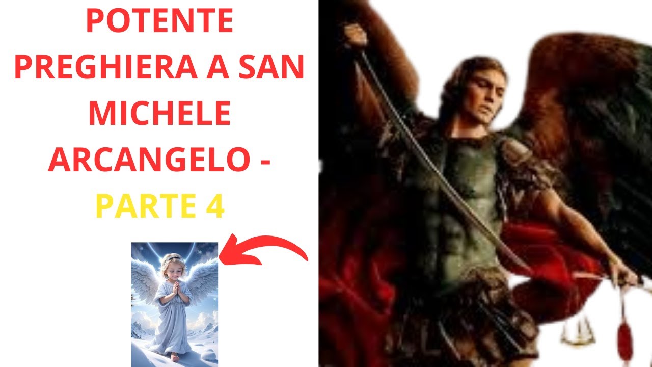 POTENTE PREGHIERA A SAN MICHELE ARCANGELO PARTE 4 - YouTube