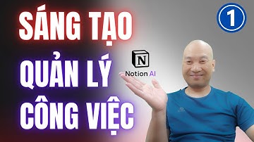 Sáng tạo và quản lý công việc - Phần 1 | Notion AI | TS.BS.Vũ Duy Kiên