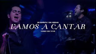 Video thumbnail of "En Espíritu Y En Verdad - Vamos A Cantar (DVD en Vivo) - Música Cristiana"