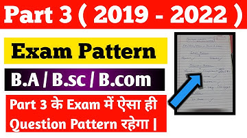 Exam Pattern Part 3 ( 2019 - 22 ) के Exam में ऐसा ही Question Pattern रहेगा |