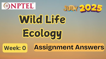 Wild Life Ecology || week 0 | With Proof| NPTEL assignment answer | July 2025