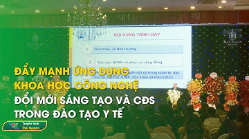 Đẩy mạnh ứng dụng khoa học công nghệ, đổi mới sáng tạo và CĐS trong đào tạo y tế | Thái Nguyên TV